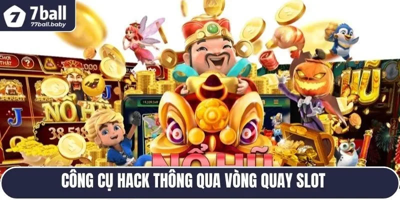 Công cụ hack thông qua vòng quay slot 